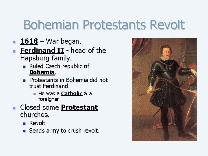 Bohemian Protestants Revolt n n 1618 – War began. Ferdinand II - head of