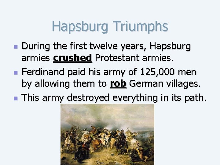 Hapsburg Triumphs n n n During the first twelve years, Hapsburg armies crushed Protestant
