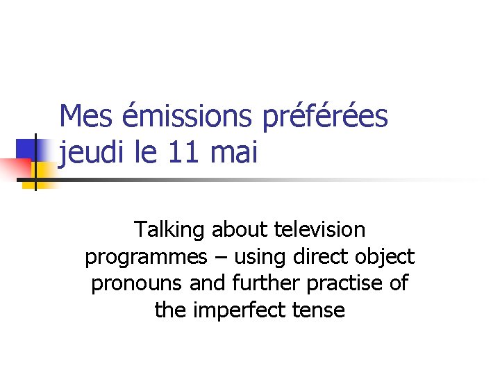 Mes émissions préférées jeudi le 11 mai Talking about television programmes – using direct