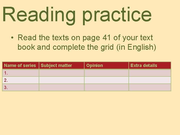 Reading practice • Read the texts on page 41 of your text book and