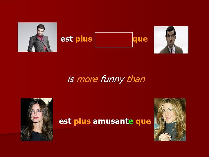 est plus amusant que is more funny than est plus amusante que 