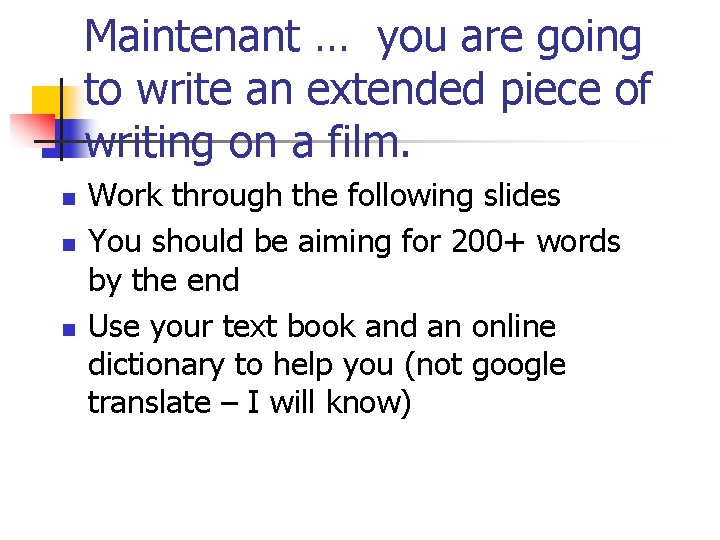 Maintenant … you are going to write an extended piece of writing on a