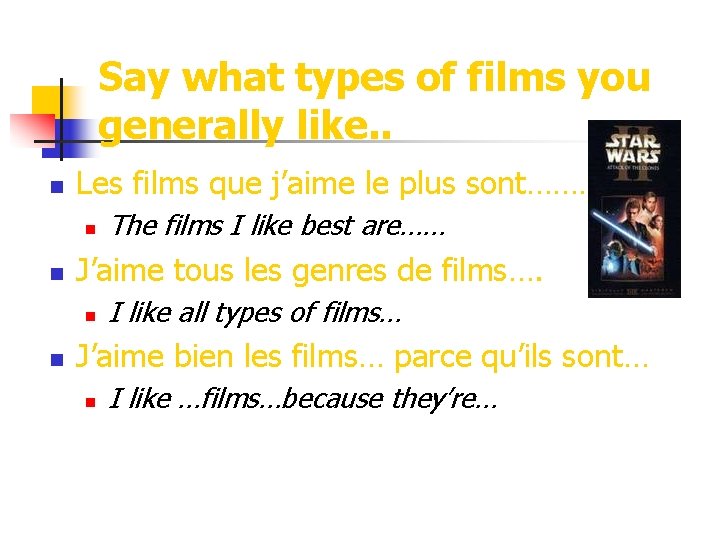 Say what types of films you generally like. . n Les films que j’aime