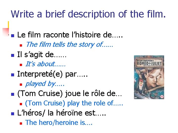 Write a brief description of the film. n Le film raconte l’histoire de…. .