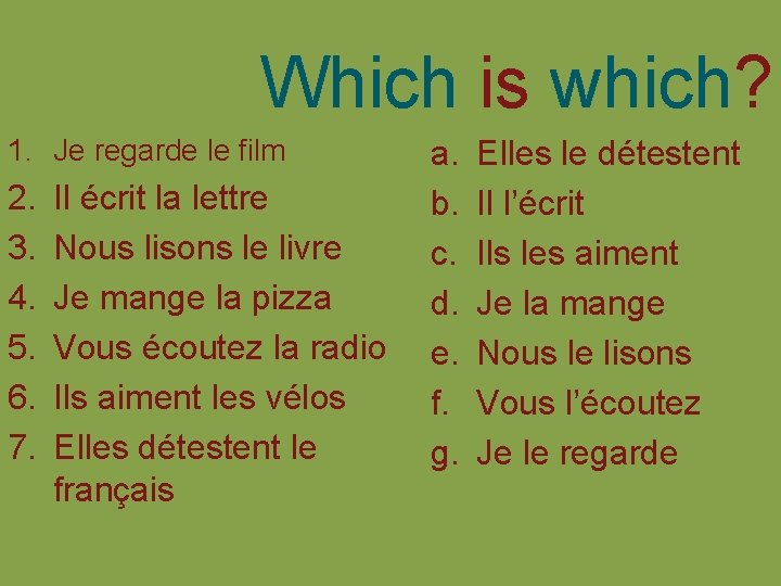 Which is which? 1. Je regarde le film 2. 3. 4. 5. 6. 7.