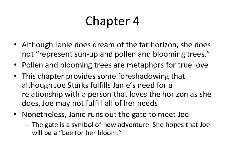 Chapter 4 • Although Janie does dream of the far horizon, she does not