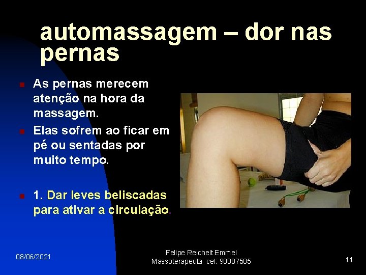 automassagem – dor nas pernas n n n As pernas merecem atenção na hora