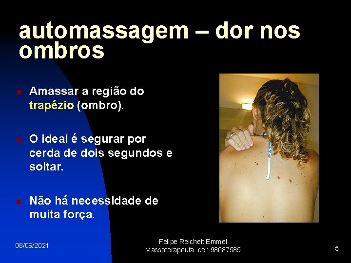 automassagem – dor nos ombros n n n Amassar a região do trapézio (ombro).