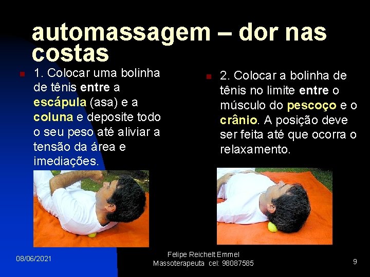 automassagem – dor nas costas n 1. Colocar uma bolinha de tênis entre a