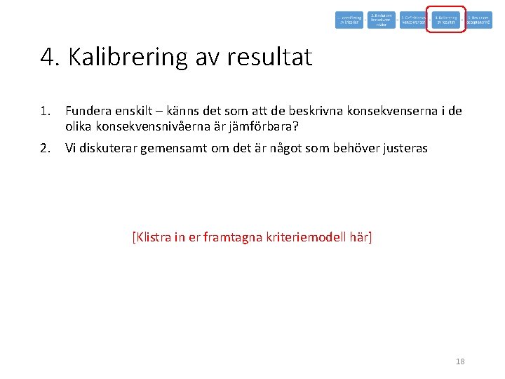 4. Kalibrering av resultat 1. Fundera enskilt – känns det som att de beskrivna