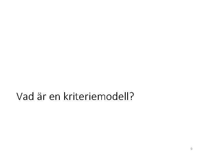 Vad är en kriteriemodell? 9 