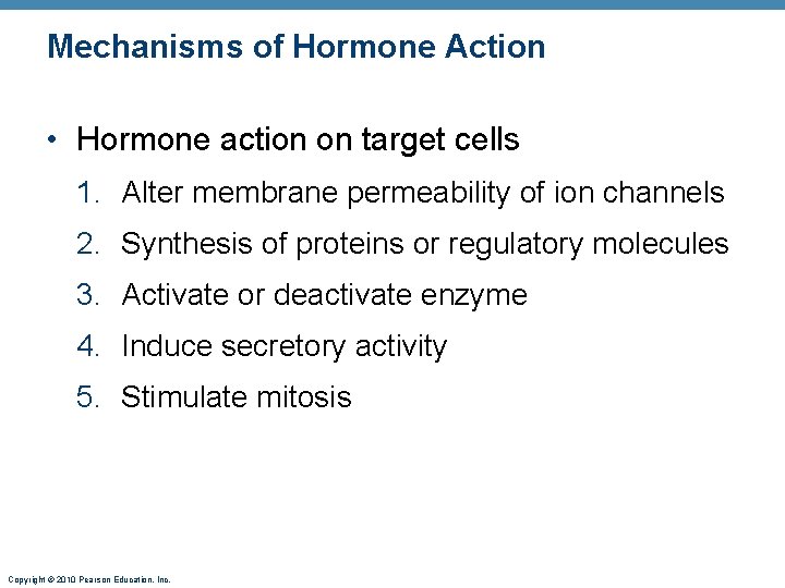 Mechanisms of Hormone Action • Hormone action on target cells 1. Alter membrane permeability