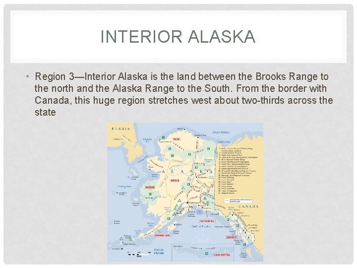 INTERIOR ALASKA • Region 3—Interior Alaska is the land between the Brooks Range to