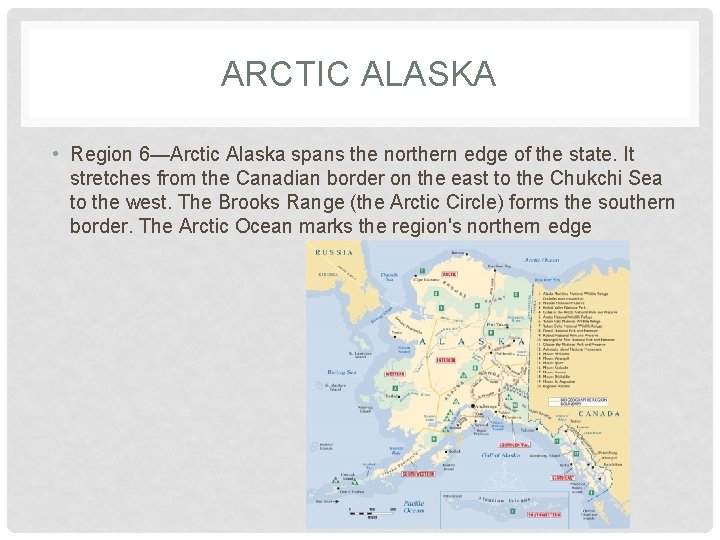 ARCTIC ALASKA • Region 6—Arctic Alaska spans the northern edge of the state. It