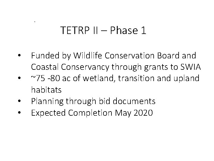 . • • TETRP II – Phase 1 Funded by Wildlife Conservation Board and
