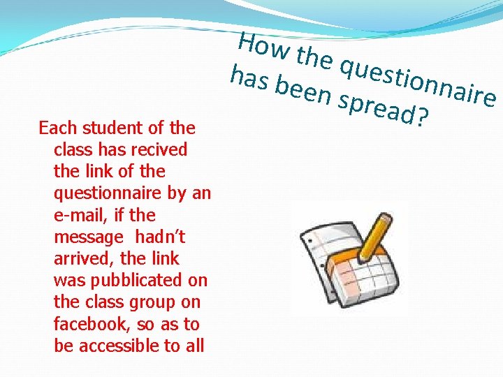 Each student of the class has recived the link of the questionnaire by an