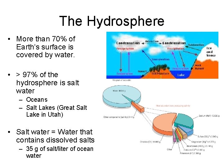 The Hydrosphere • More than 70% of Earth’s surface is covered by water. •
