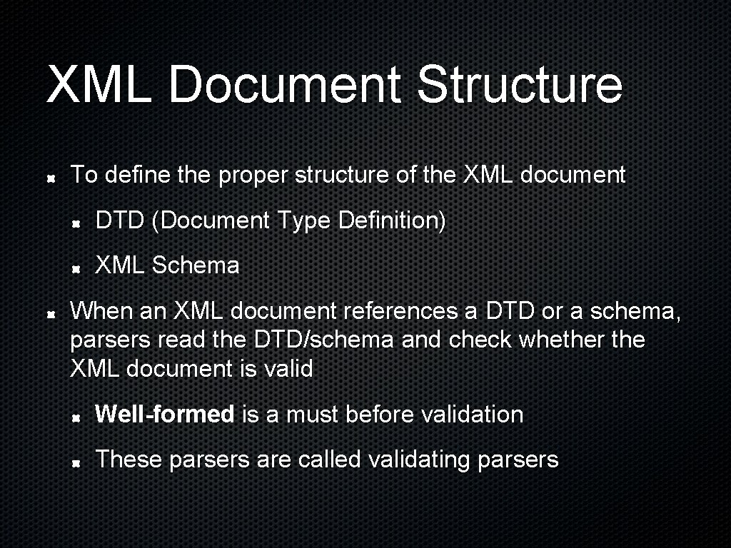 XML Document Structure To define the proper structure of the XML document DTD (Document