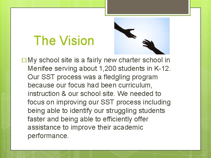 The Vision � My school site is a fairly new charter school in Menifee