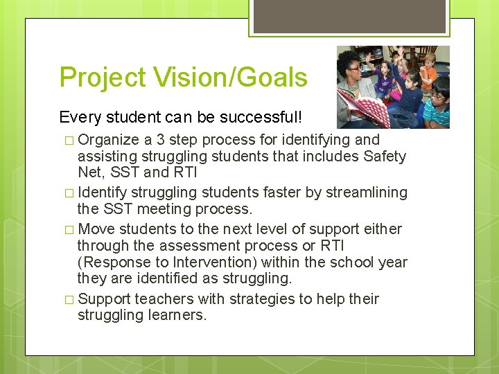 Project Vision/Goals Every student can be successful! � Organize a 3 step process for