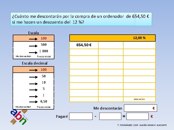 ¿Cuánto me descontarán por la compra de un ordenador de 654, 50 € si ¿Cuánto me descontarán por la compra de un ordenador de 654, 50 € si