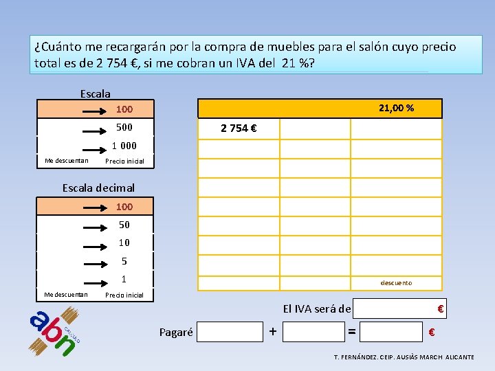 ¿Cuánto me recargarán por la compra de muebles para el salón cuyo precio total ¿Cuánto me recargarán por la compra de muebles para el salón cuyo precio total