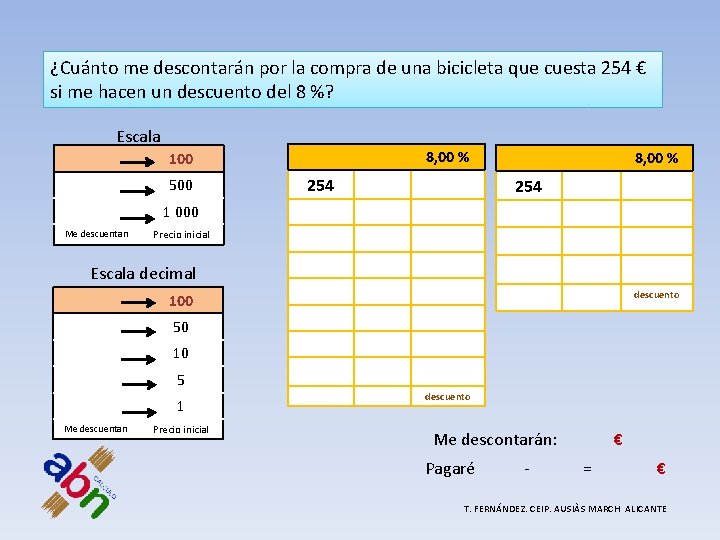 ¿Cuánto me descontarán por la compra de una bicicleta que cuesta 254 € si ¿Cuánto me descontarán por la compra de una bicicleta que cuesta 254 € si