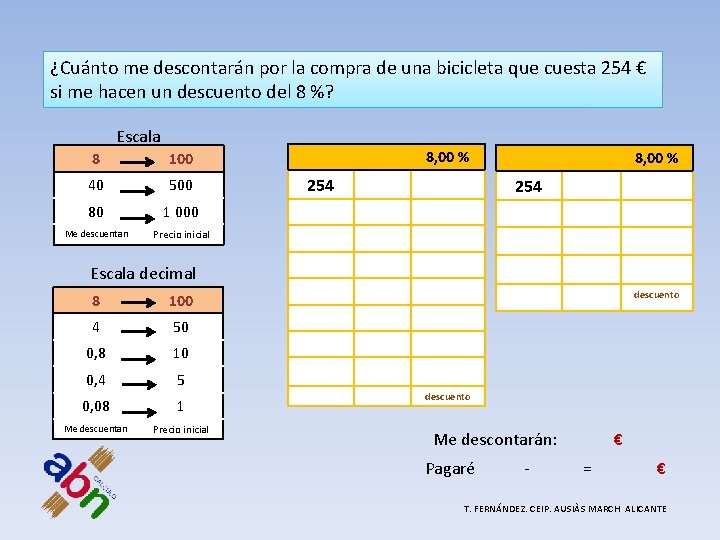 ¿Cuánto me descontarán por la compra de una bicicleta que cuesta 254 € si ¿Cuánto me descontarán por la compra de una bicicleta que cuesta 254 € si