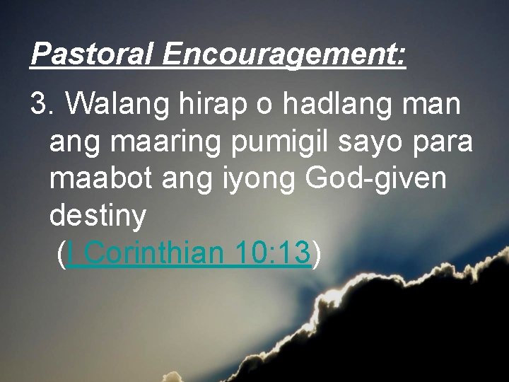 Pastoral Encouragement: 3. Walang hirap o hadlang man ang maaring pumigil sayo para maabot