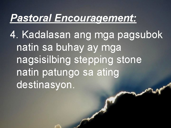 Pastoral Encouragement: 4. Kadalasan ang mga pagsubok natin sa buhay ay mga nagsisilbing stepping