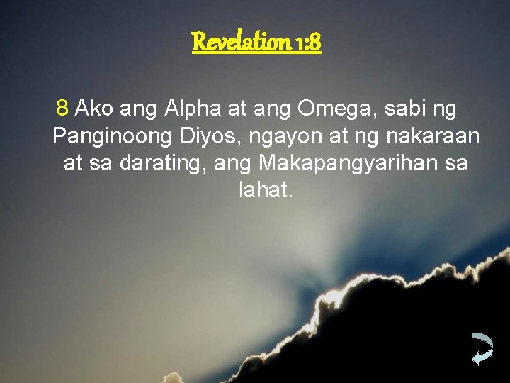 Revelation 1: 8 8 Ako ang Alpha at ang Omega, sabi ng Panginoong Diyos,