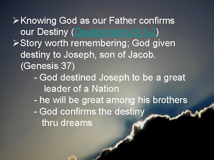ØKnowing God as our Father confirms our Destiny (Deuteronomy 6: 1 -2) ØStory worth