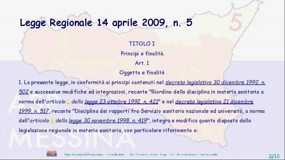 Legge Regionale 14 aprile 2009, n. 5 TITOLO I Principi e finalità. Art. 1