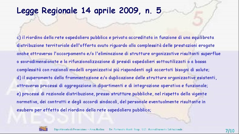 Legge Regionale 14 aprile 2009, n. 5 c) il riordino della rete ospedaliera pubblica