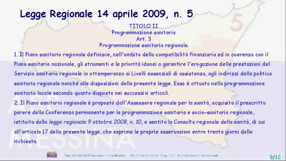 Legge Regionale 14 aprile 2009, n. 5 TITOLO II Programmazione sanitaria Art. 3 Programmazione