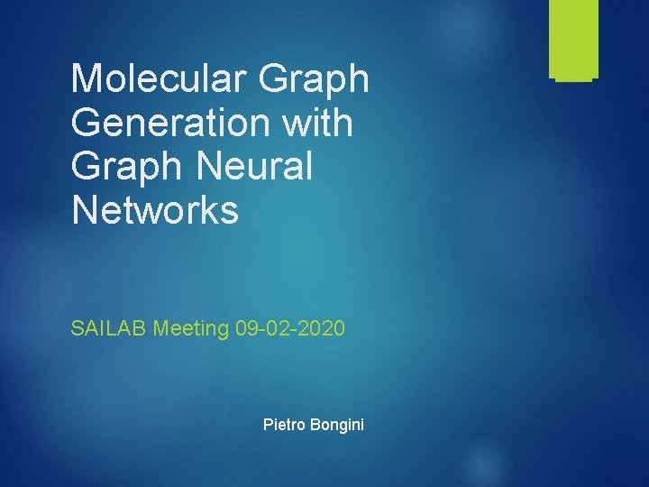 Molecular Graph Generation with Graph Neural Networks SAILAB Meeting 09 -02 -2020 Pietro Bongini