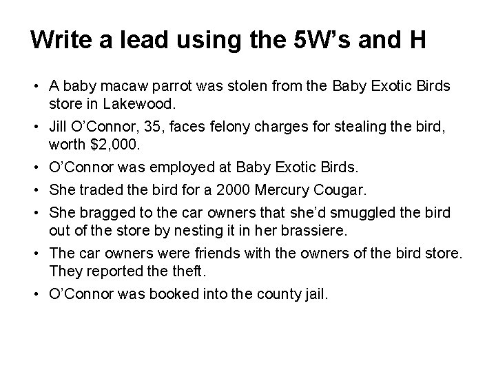 Write a lead using the 5 W’s and H • A baby macaw parrot