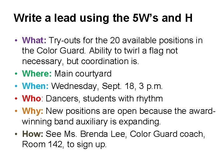 Write a lead using the 5 W’s and H • What: Try-outs for the