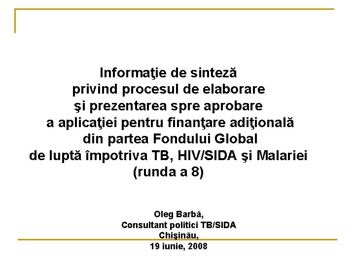 Informaţie de sinteză privind procesul de elaborare şi prezentarea spre aprobare a aplicaţiei pentru