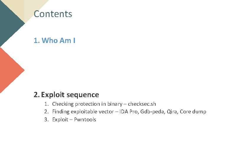 Contents 1. Who Am I 2. Exploit sequence 1. Checking protection in binary –