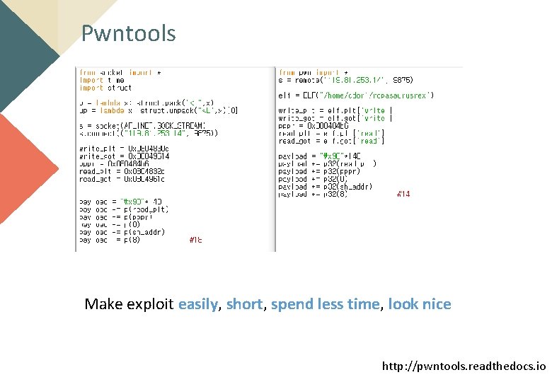 Pwntools Make exploit easily, short, spend less time, look nice http: //pwntools. readthedocs. io