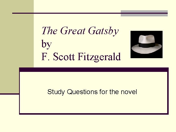 The Great Gatsby by F. Scott Fitzgerald Study Questions for the novel 