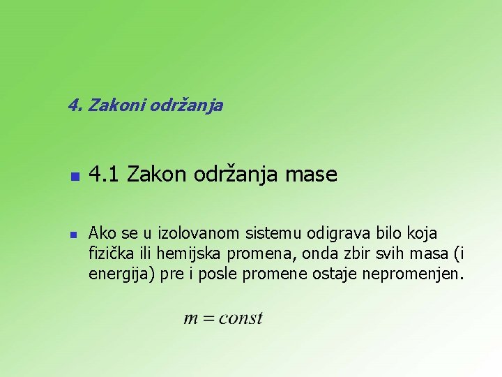 4. Zakoni održanja n n 4. 1 Zakon održanja mase Ako se u izolovanom