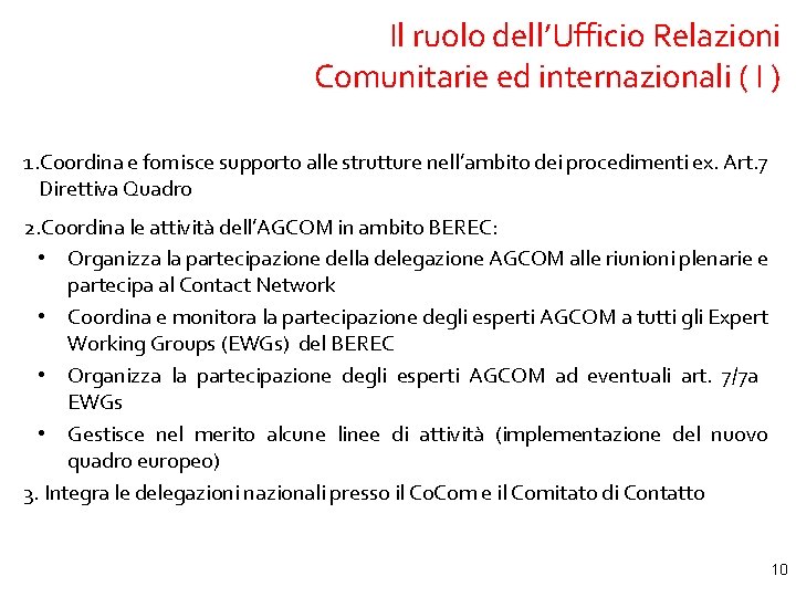 Il ruolo dell’Ufficio Relazioni Comunitarie ed internazionali ( I ) 1. Coordina e fornisce