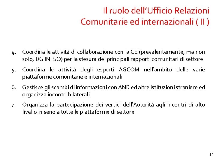 Il ruolo dell’Ufficio Relazioni Comunitarie ed internazionali ( II ) 4. Coordina le attività