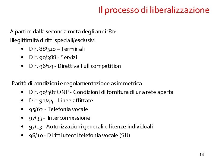 Il processo di liberalizzazione A partire dalla seconda metà degli anni ’ 80: Illegittimità