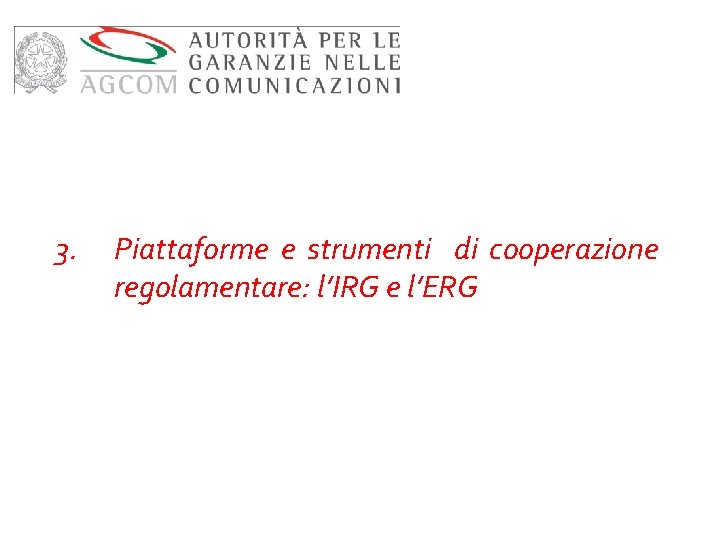 3. Piattaforme e strumenti di cooperazione regolamentare: l’IRG e l’ERG 