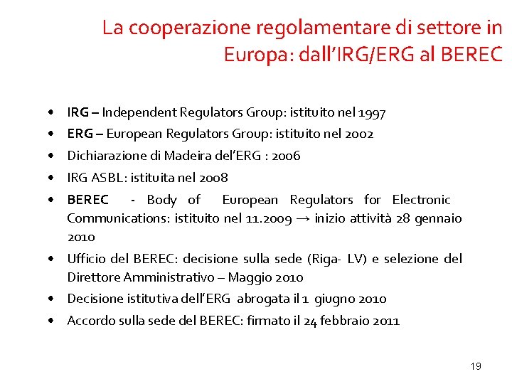 La cooperazione regolamentare di settore in Europa: dall’IRG/ERG al BEREC • IRG – Independent