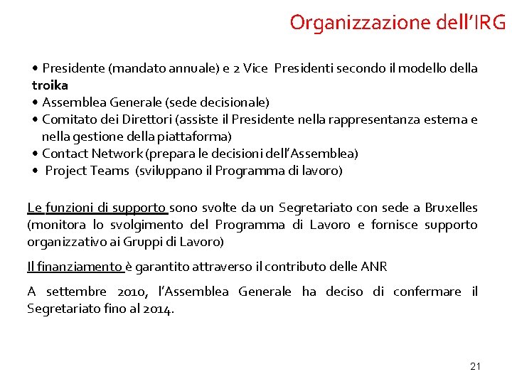 Organizzazione dell’IRG • Presidente (mandato annuale) e 2 Vice Presidenti secondo il modello della