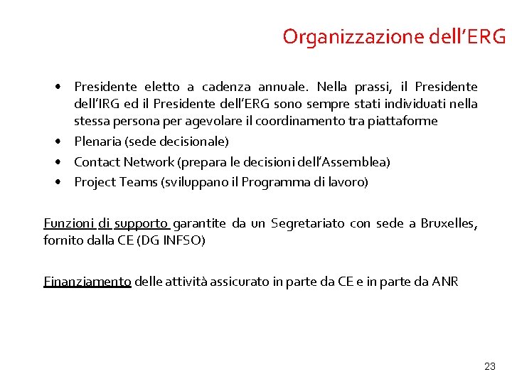 Organizzazione dell’ERG • Presidente eletto a cadenza annuale. Nella prassi, il Presidente dell’IRG ed